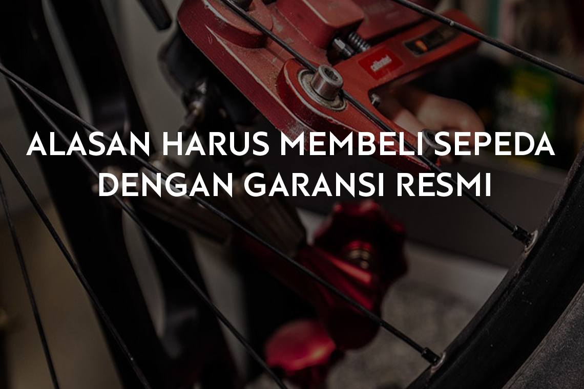 alasan harus membeli sepeda dengan garansi resmi 1